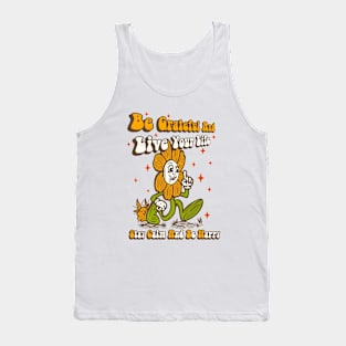 Be grateful and live your life. Tank Top